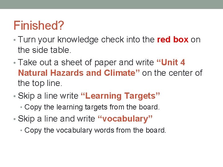 Finished? • Turn your knowledge check into the red box on the side table.