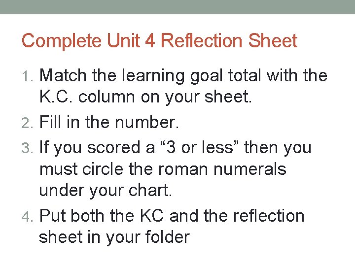 Complete Unit 4 Reflection Sheet 1. Match the learning goal total with the K.