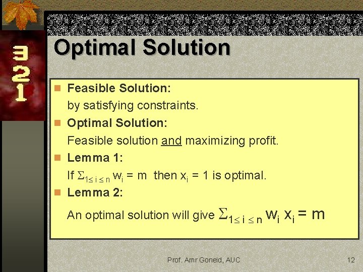 Optimal Solution n Feasible Solution: by satisfying constraints. n Optimal Solution: Feasible solution and Optimal Solution n Feasible Solution: by satisfying constraints. n Optimal Solution: Feasible solution and