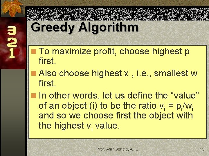 Greedy Algorithm n To maximize profit, choose highest p first. n Also choose highest Greedy Algorithm n To maximize profit, choose highest p first. n Also choose highest