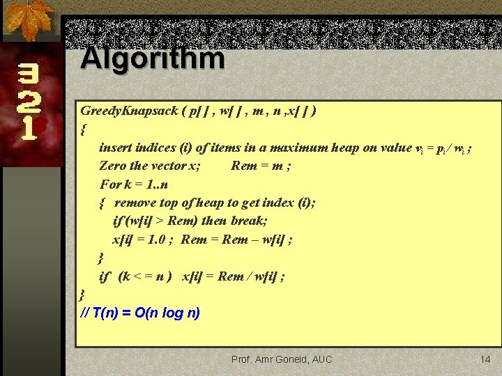 Algorithm Greedy. Knapsack ( p[ ] , w[ ] , m , n ,