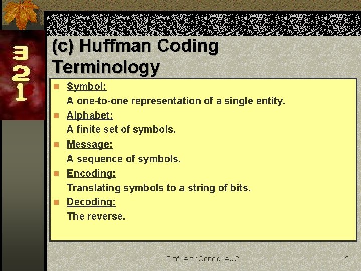 (c) Huffman Coding Terminology n Symbol: n n A one-to-one representation of a single (c) Huffman Coding Terminology n Symbol: n n A one-to-one representation of a single