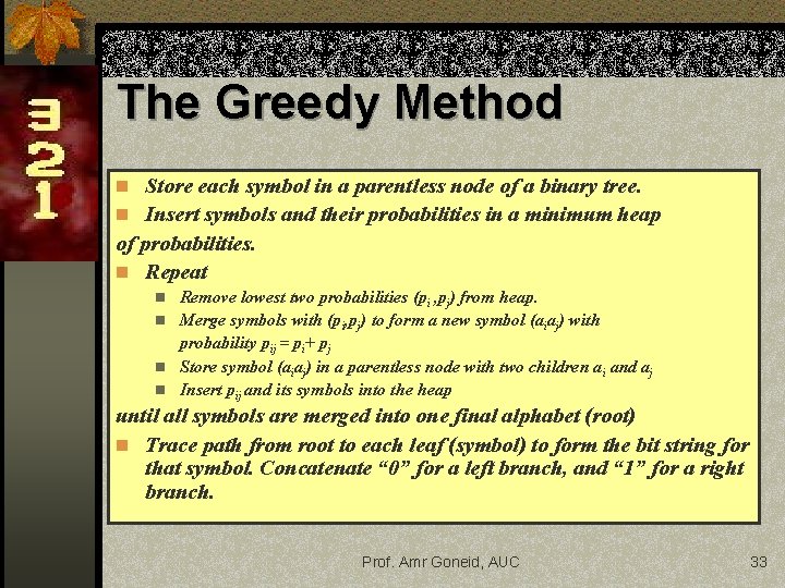 The Greedy Method n Store each symbol in a parentless node of a binary The Greedy Method n Store each symbol in a parentless node of a binary