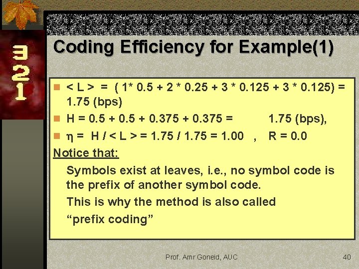 Coding Efficiency for Example(1) n < L > = ( 1* 0. 5 + Coding Efficiency for Example(1) n < L > = ( 1* 0. 5 +