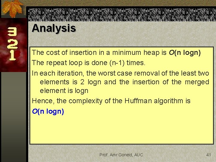 Analysis The cost of insertion in a minimum heap is O(n logn) The repeat Analysis The cost of insertion in a minimum heap is O(n logn) The repeat