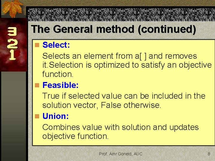 The General method (continued) n Select: Selects an element from a[ ] and removes