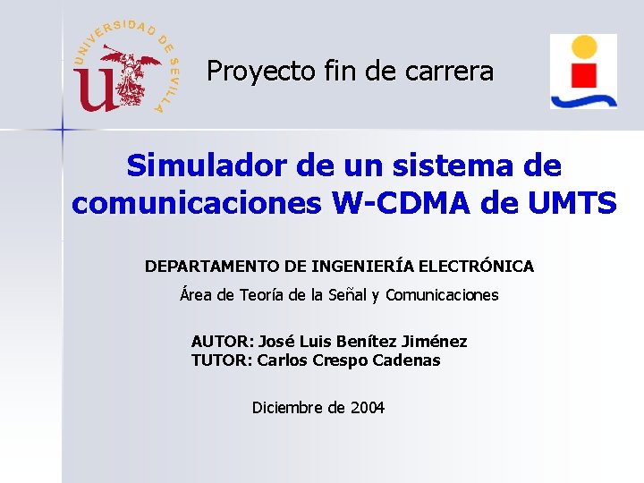 Proyecto fin de carrera Simulador de un sistema de comunicaciones W-CDMA de UMTS DEPARTAMENTO