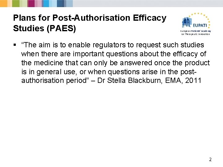 Plans for Post-Authorisation Efficacy Studies (PAES) European Patients’ Academy on Therapeutic Innovation § “The