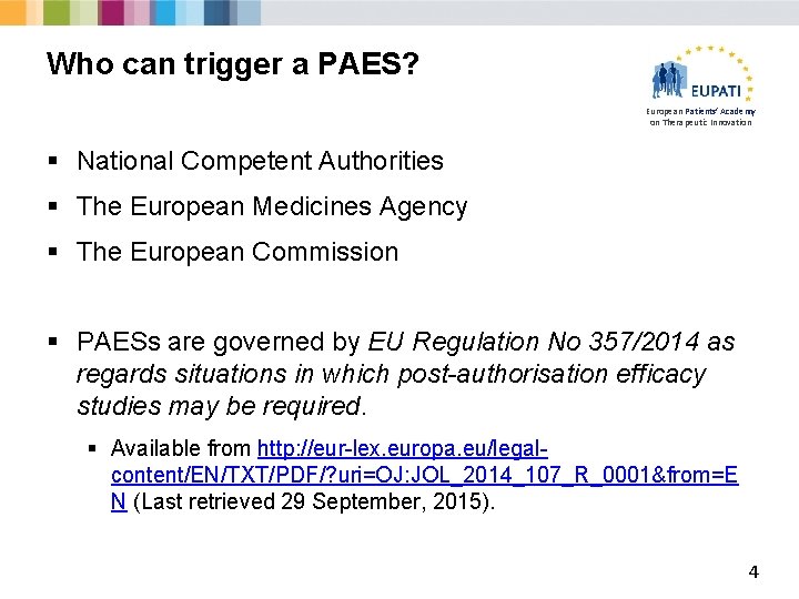 Who can trigger a PAES? European Patients’ Academy on Therapeutic Innovation § National Competent