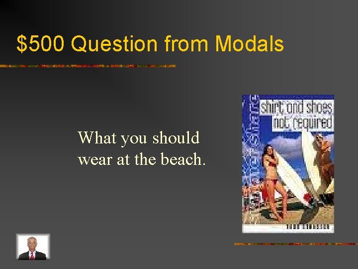 $500 Question from Modals What you should wear at the beach. 