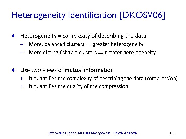 Heterogeneity Identification [DKOSV 06] ¨ Heterogeneity = complexity of describing the data – –