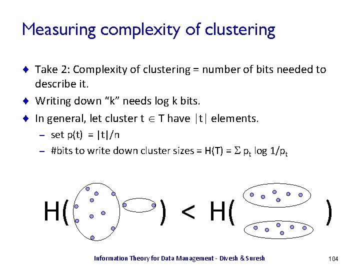 Measuring complexity of clustering ¨ Take 2: Complexity of clustering = number of bits