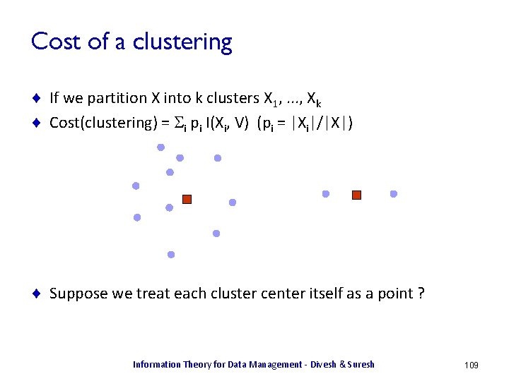 Cost of a clustering ¨ If we partition X into k clusters X 1,