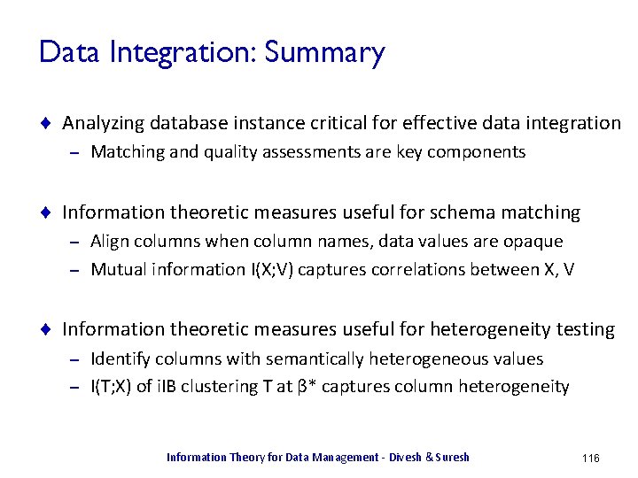 Data Integration: Summary ¨ Analyzing database instance critical for effective data integration – Matching