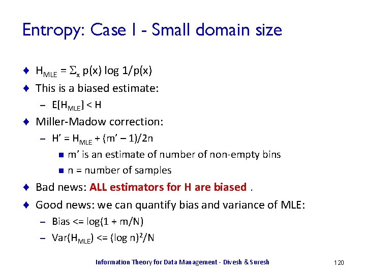 Entropy: Case I - Small domain size ¨ HMLE = Sx p(x) log 1/p(x)