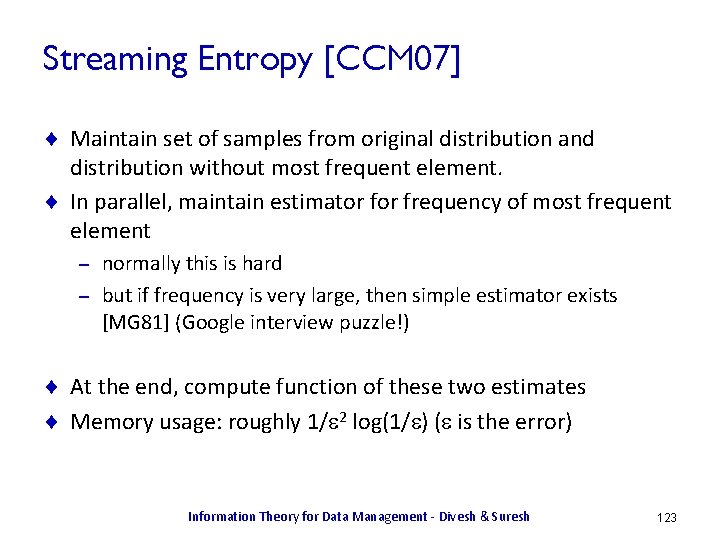 Streaming Entropy [CCM 07] ¨ Maintain set of samples from original distribution and distribution