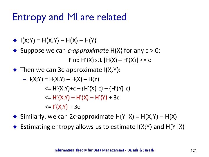 Entropy and MI are related ¨ I(X; Y) = H(X, Y) – H(X) –