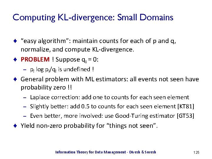 Computing KL-divergence: Small Domains ¨ “easy algorithm”: maintain counts for each of p and