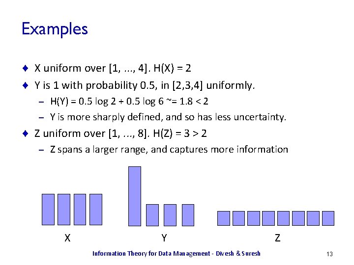 Examples ¨ X uniform over [1, . . . , 4]. H(X) = 2