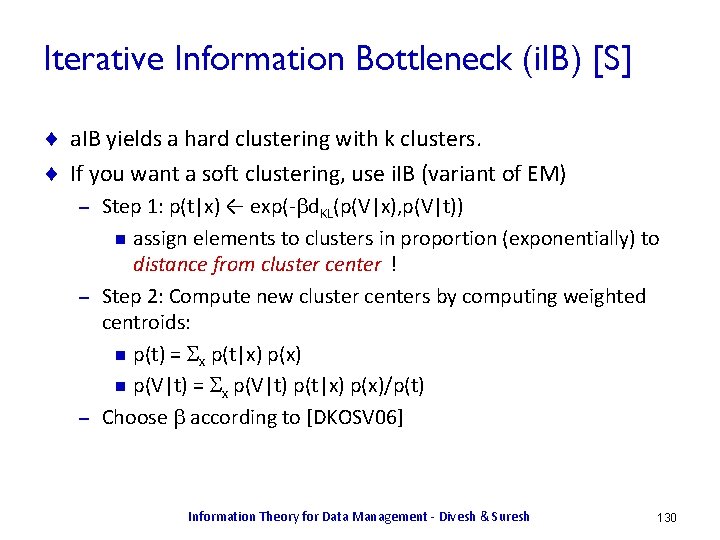 Iterative Information Bottleneck (i. IB) [S] ¨ a. IB yields a hard clustering with