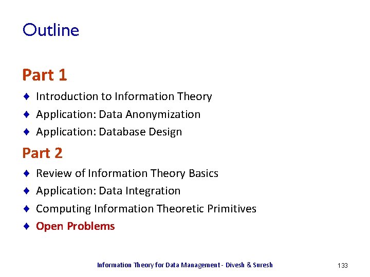 Outline Part 1 ¨ Introduction to Information Theory ¨ Application: Data Anonymization ¨ Application: