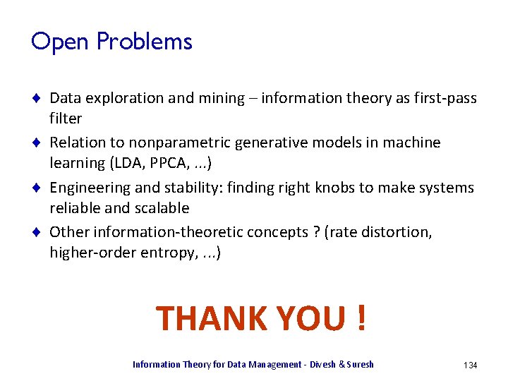 Open Problems ¨ Data exploration and mining – information theory as first-pass filter ¨