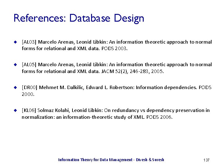 References: Database Design ¨ [AL 03] Marcelo Arenas, Leonid Libkin: An information theoretic approach