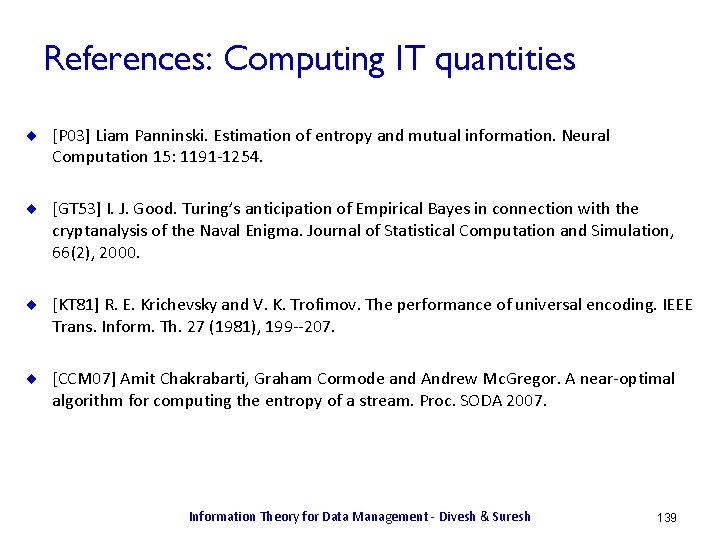 References: Computing IT quantities ¨ [P 03] Liam Panninski. Estimation of entropy and mutual
