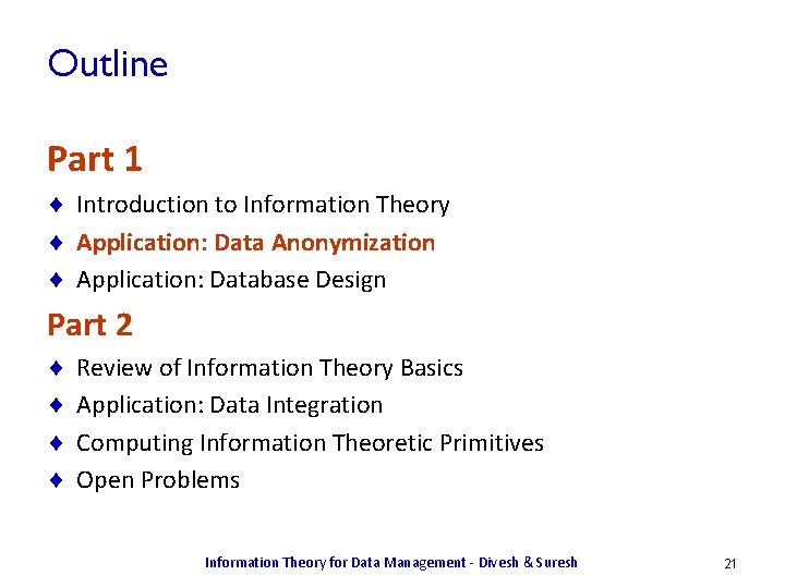 Outline Part 1 ¨ Introduction to Information Theory ¨ Application: Data Anonymization ¨ Application: