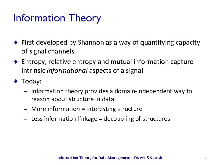 Information Theory ¨ First developed by Shannon as a way of quantifying capacity of