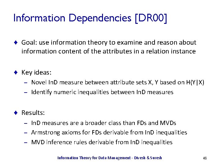 Information Dependencies [DR 00] ¨ Goal: use information theory to examine and reason about