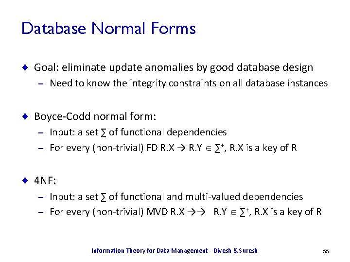 Database Normal Forms ¨ Goal: eliminate update anomalies by good database design – Need