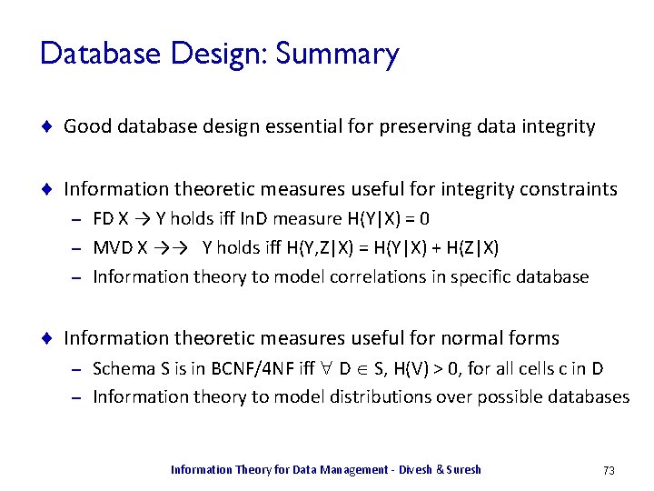 Database Design: Summary ¨ Good database design essential for preserving data integrity ¨ Information