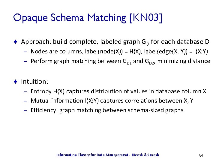 Opaque Schema Matching [KN 03] ¨ Approach: build complete, labeled graph GD for each