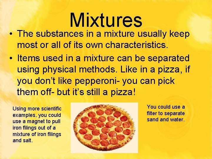 Mixtures • The substances in a mixture usually keep most or all of its