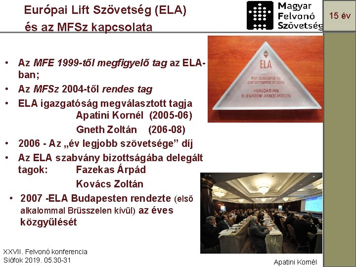 Európai Lift Szövetség (ELA) és az MFSz kapcsolata 15 év • Az MFE 1999