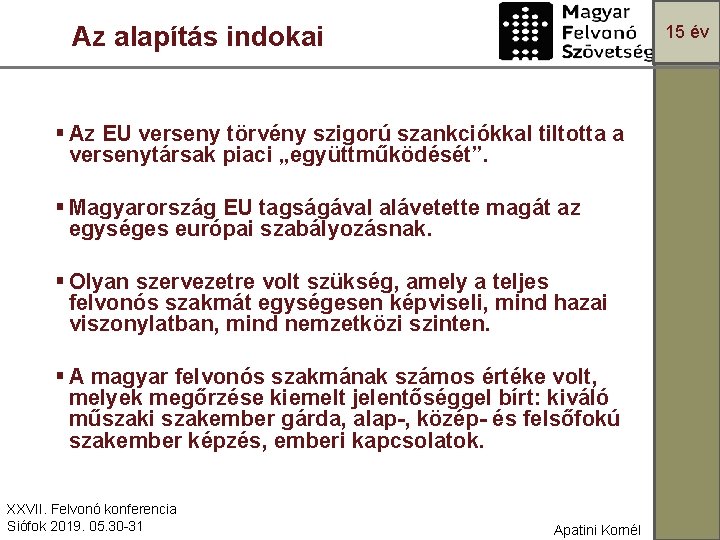 Az alapítás indokai 15 év § Az EU verseny törvény szigorú szankciókkal tiltotta a