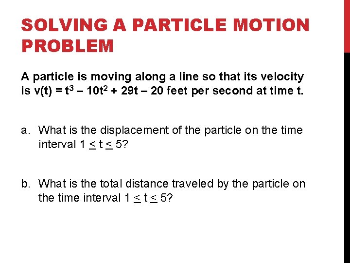 SOLVING A PARTICLE MOTION PROBLEM A particle is moving along a line so that
