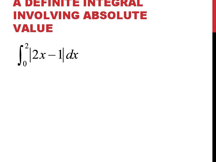 A DEFINITE INTEGRAL INVOLVING ABSOLUTE VALUE 