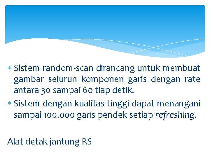  Sistem random-scan dirancang untuk membuat gambar seluruh komponen garis dengan rate antara 30