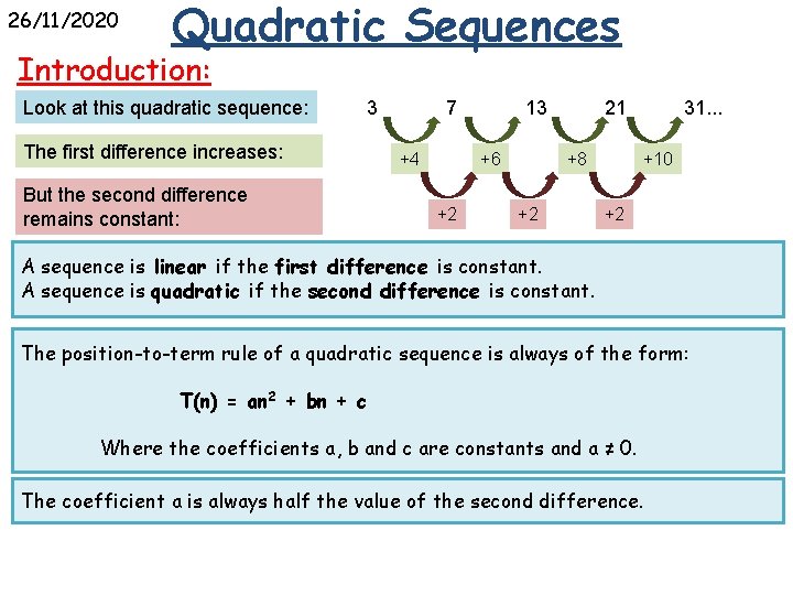 26/11/2020 Quadratic Sequences Introduction: Look at this quadratic sequence: 3 The first difference increases: