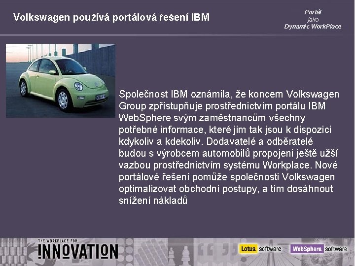 Volkswagen používá portálová řešení IBM Portál jako Dynamic Work. Place Společnost IBM oznámila, že