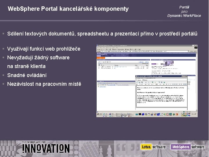 Web. Sphere Portal kancelářské komponenty Portál jako Dynamic Work. Place § Sdílení textových dokumentů,