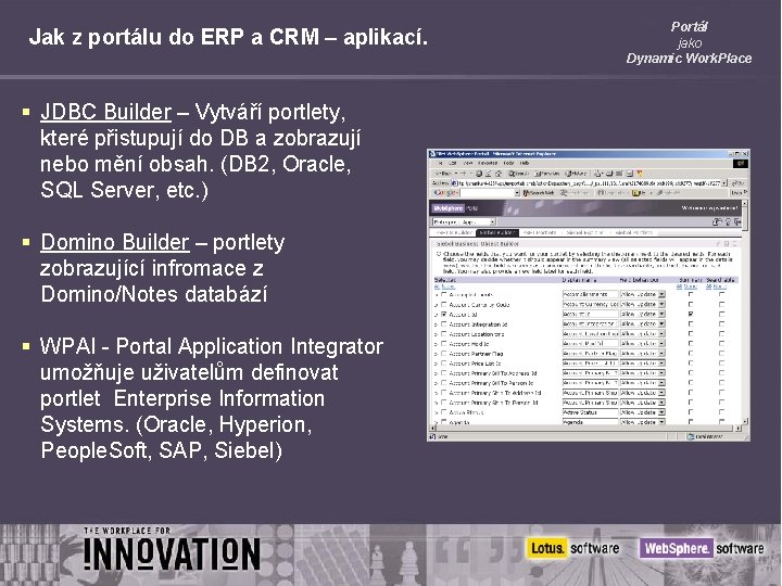 Jak z portálu do ERP a CRM – aplikací. § JDBC Builder – Vytváří