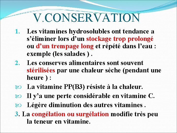  V. CONSERVATION Les vitamines hydrosolubles ont tendance a s’éliminer lors d’un stockage trop