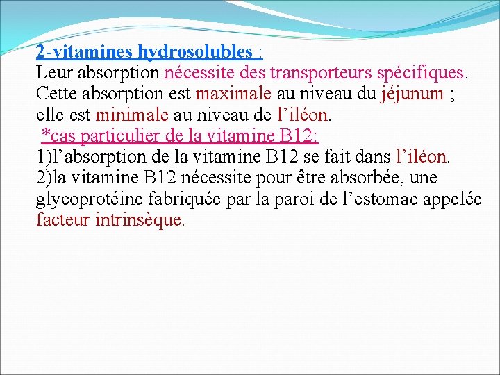 2 -vitamines hydrosolubles : Leur absorption nécessite des transporteurs spécifiques. Cette absorption est maximale
