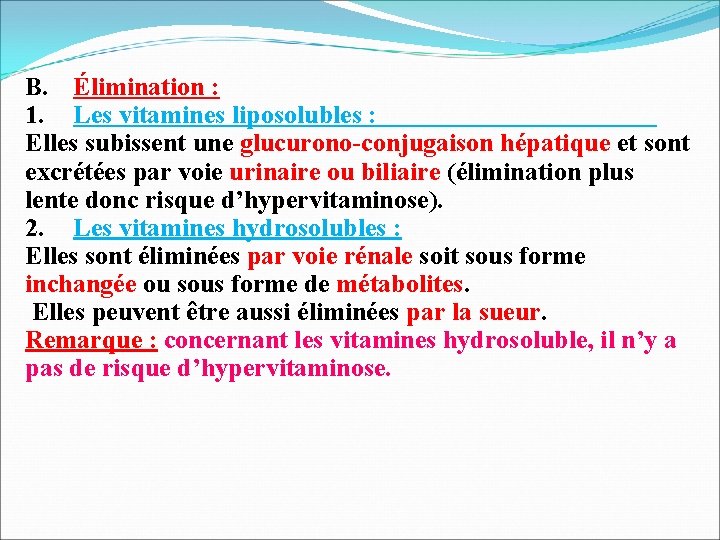 B. Élimination : 1. Les vitamines liposolubles : Elles subissent une glucurono-conjugaison hépatique et