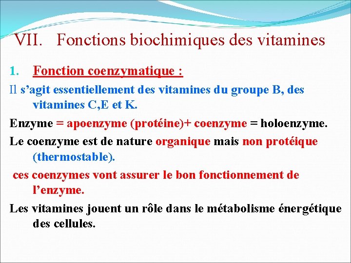 VII. Fonctions biochimiques des vitamines 1. Fonction coenzymatique : Il s’agit essentiellement des vitamines