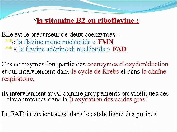 *la vitamine B 2 ou riboflavine : Elle est le précurseur de deux coenzymes