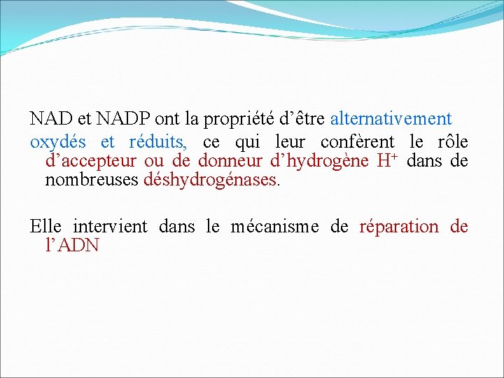 NAD et NADP ont la propriété d’être alternativement oxydés et réduits, ce qui leur